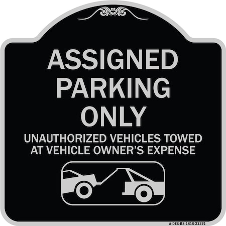Signmission Parking Restriction Assigned Parking Unauthorized Vehicles Towed at Owner Expense, BS-1818-23374 A-DES-BS-1818-23374